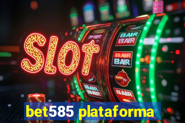 bet585 plataforma